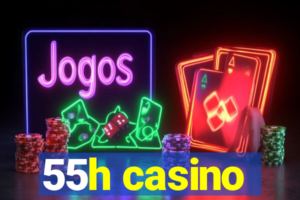 55h casino
